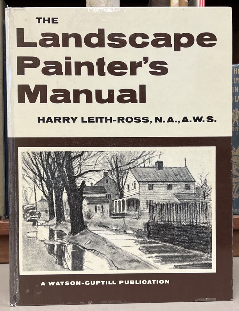 Item #97888 The Landscape Painter’s Manual. N. A. Harry Leith-Ross, A. W. S.