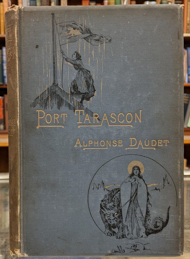Item #97950 Port Tarascon: The Last Adventures of the Illustrious Tartarin. Alphonse Daudet, Henry James, tr.