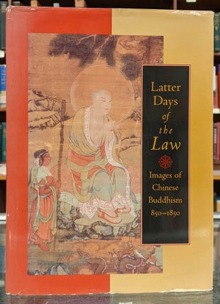 Item #97977 Latter Days of the Law: Images of Chinese Buddhism 850-1850. Marsha Weidner