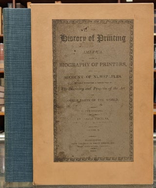 Item #97983 The history of Printing in America, with a Biography of Printers & an Account of...