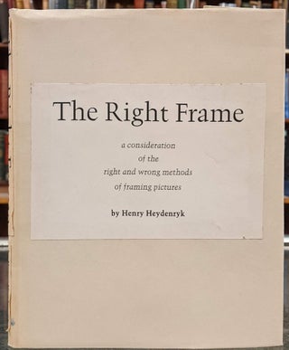 Item #98031 The Right Frame: A Consideration of the Right and Wrong Methods of Framing Pictures....