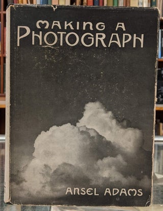 Item #98059 Making a Photograph: an Introduction to Photography. Ansel Adams