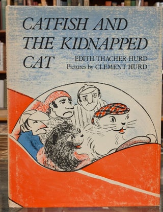 Item #98066 Catfish and the Kidnapped Cat. Edith Thacher Hurd
