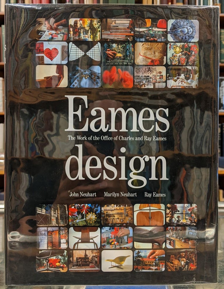 Item #98101 Eames Design: The Work of the Office of Charles and Ray Eames. John Neuhart, Marilyn Neuhart, Ray Eames.