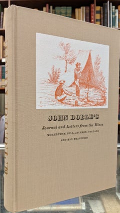 Item #98128 John Doble's Journal and Letters from the Mines: Mokelumne Hill, Jackson, Volcano and...