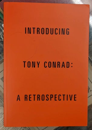Item #98203 Introducing Tony Conrad: a Retrospective. Kathleen Chaffee