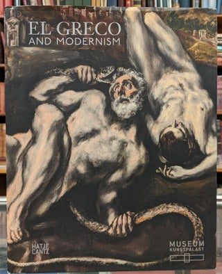 Item #98257 El Greco and Modernism. Beat Wismer, Michael Scholz-Hansel