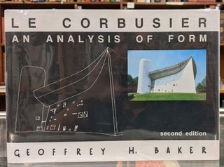 Item #98275 Le Corbusier: An Analysis of Form, 2nd ed. Geoffrey H. Baker