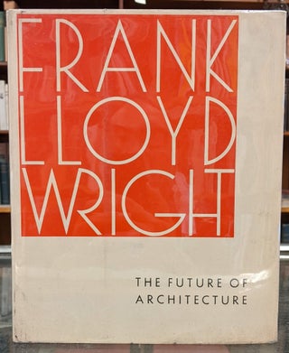 Item #98291 The Future of Architecture. Frank Lloyd Wright, Signed