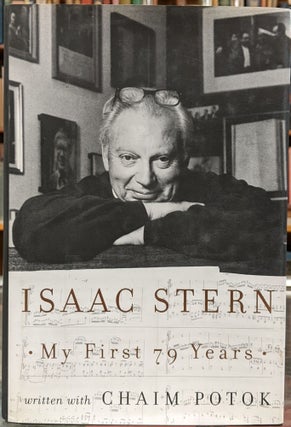 Item #98302 My First 79 Years. Isaac Stern, Chiam Potok