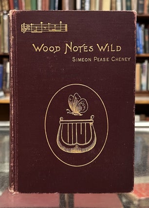 Item #98316 Wood Notes Wild: Notations of Bird Music. John Vance Cheney Simeon Pease Cheney
