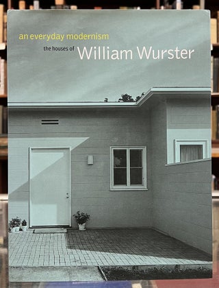 Item #98330 An Everyday Modernism: The Houses of William Wurster. Marc Treib William Wurster