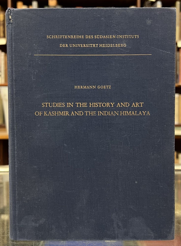 Item #98353 Studies in the History and Art of Kashmir and the Indian Himalaya (Schriftenreihe des Südasien-Instituts der Universität Heidelberg, Band 4). Hermann Goetz.