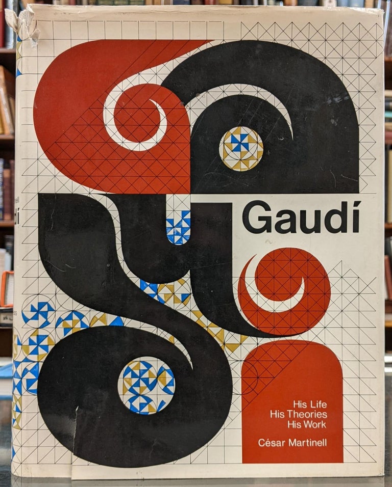 Item #98405 Gaudi: His Life, His Theories, His Work. Cesar Martinelli, Judith Rohrer, tr.