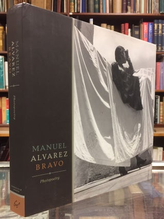 Item #98413 Manuel Alvarez Bravo: Photopoetry. Colette Alvarez Urbajtel Manuel Alvarez Bravo,...