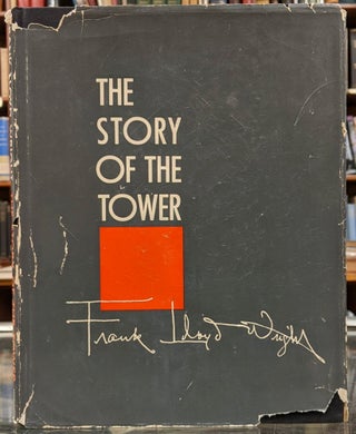 Item #98414 The Story of the Tower: The Tree That Escaped the Crowded Forest. Frank Lloyd Wright
