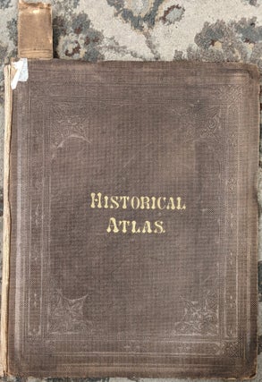 Item #98415 An Historical Atlas: In a Series of Maps ofthe World as Shown at Different Periods,...