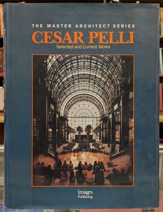 Item #98465 Cesar Pelli, Selected and Current Works (The Master Architect Series). Cesar Pelli