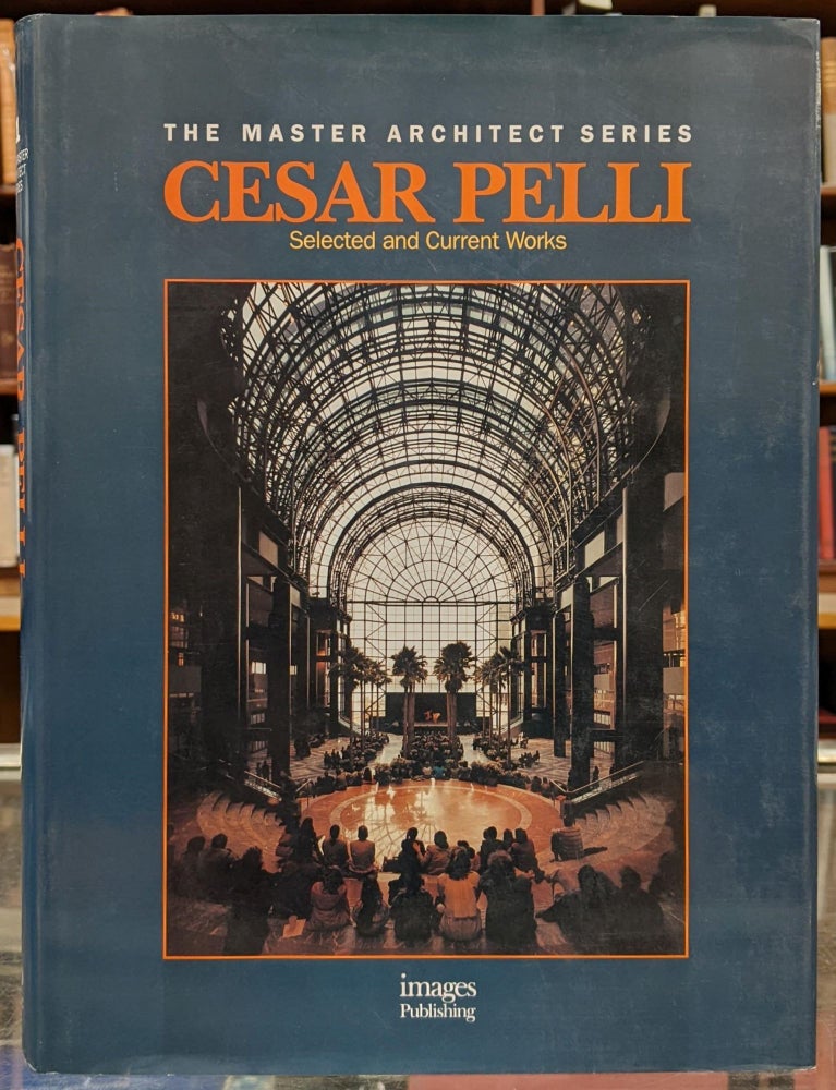 Item #98465 Cesar Pelli, Selected and Current Works (The Master Architect Series). Cesar Pelli.