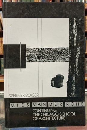 Item #98545 Mies van der Rohe: Continuing the Chicago School of Architecture (Second Edition)....