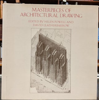 Item #98546 Masterpieces of Architectural Drawing. Helen Powell, David Leatherbarrow