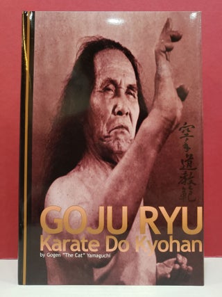 Item #98553 Goju Ryu: Karate Do Kyohan. Gogen Yamaguchi