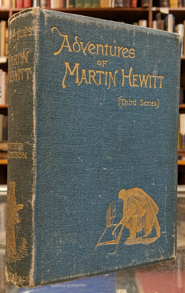 Item #98583 Adventures of Martin Hewitt (Third Series). Arthur Morrison.