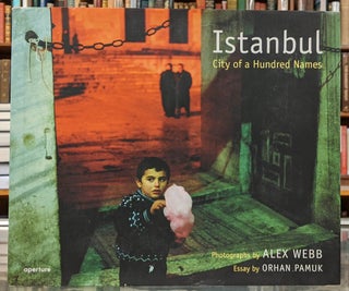 Item #98606 Istanbul: City of a Hundred Names. Alex Webb, Orham Pamuk