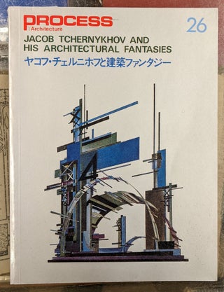 Item #98634 Process Architecture 26: Jacob Tchernykov and His Architectural Fantasies. Process...