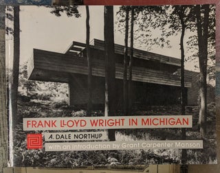 Item #98659 Frank Lloyd Wright in Michigan. A. Dale Northup