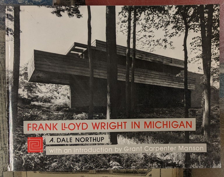 Item #98659 Frank Lloyd Wright in Michigan. A. Dale Northup.
