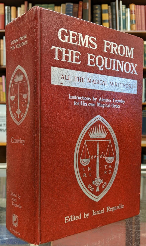Item #98665 Gems from the Equinox: All the Magical Writings -- Instructions by Aleister Crowley for His own Magical Order. Aleister Crowley, Israel Regardie.
