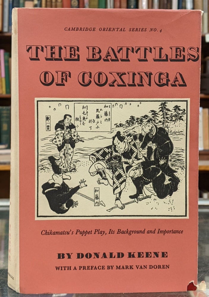 Item #98700 The Battles of the Coxinga: Chakamatsu's Puppet Plays, Its Background and Importance (Cambridge Oriental Series No. 4). Donald Keene, Chikamatsu.