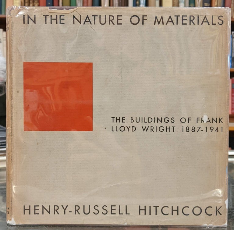 Item #98773 In the Nature of Materials: The Buildings of Frank Lloyd Wright 1887-1941. Henry-Russell Hitchcock.