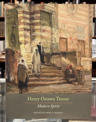 Item #98910 Henry Ossawa Tanner: Modern Spirit. Henry Ossawa Tanner Anna O. Marley