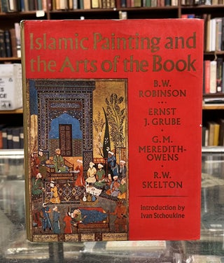 Item #98947 Islamic Painting and the Arts of the Book. Ernst J. Grube B. W. Robinson