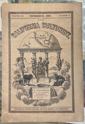 Item #98955 The California Culturist: A Journal of Agriculture, Horticulture, Mechanism and...
