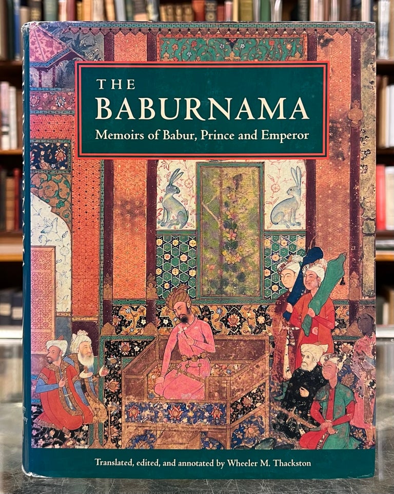 Item #98963 Babur, Wheeler M. Thackston. Prince and Emperor The Baburnama: Memoirs of Babur.