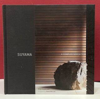 Item #98976 Suyama: A Complex Serenity. George Yosuke Suyama Grant Hildebrand