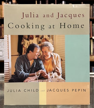 Item #98999 Julia and Jacques: Cooking at Home. Jacques Pepin Julia Child