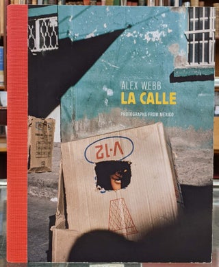 Item #99002 La Calle: Photographs from Mexico. Alex Webb