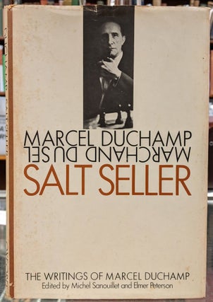 Item #99047 Salt Seller: The Writings of Marcel Duchamp. Marcel Duchamp