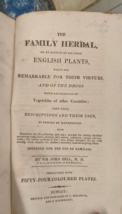 The Family Herbal, or an account of All Time English Plants, Which are Remarkable for Their Virtues, and of the Drugs Which are Produced by Vegetables of Other Countries