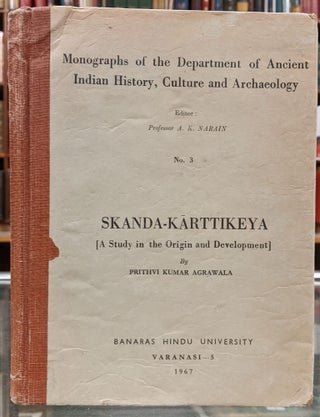 Item #99192 Skanda-Karttikeya (A Study in the Origin and Development). Prithvi Kumar Agrawala