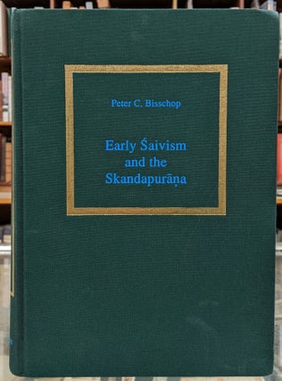 Item #99216 Early Saivism and the Skandapurna: Sects and Centres. Peter C. Bisschop