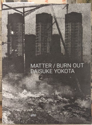 Item #99232 Matter / Burn Our. Daisuke Yokota