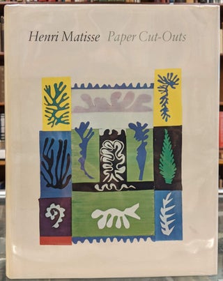 Item #99387 Henri Matisse: Paper Cut-Outs. Jack Cowart, Jack D. Flam, Dominique Fourcade, John...