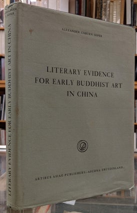 Item #99455 Literary Evidence for Early Buddhist Art in China. Alexander Coburn Soper