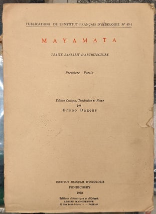 Item #99458 Mayamata, Traite Sanskrit d'Architecture, Premier Partie. Bruno Dagens