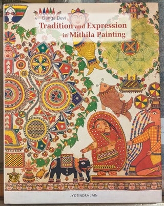 Item #99477 Ganga Devi: Tradition and Expression in Mithila Painting. Jyotindra Jain
